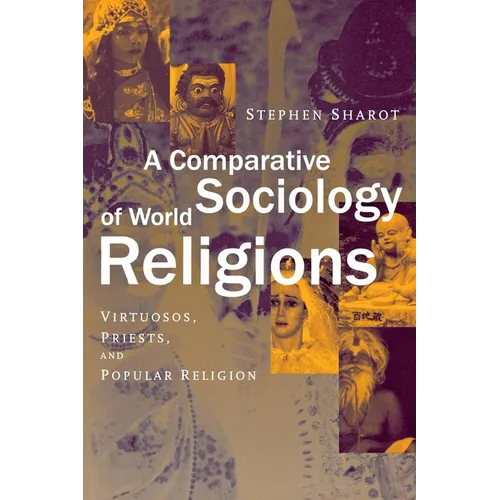 A Comparative Sociology of World Religions: Virtuosi, Priests, and Popular Religion - Paperback