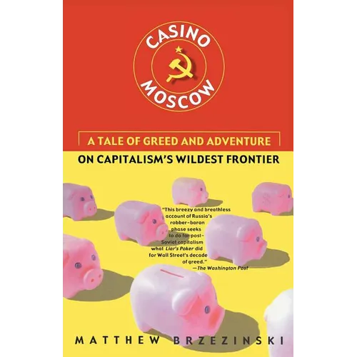 Casino Moscow: A Tale of Greed and Adventure on Capitalism's Wildest Frontier