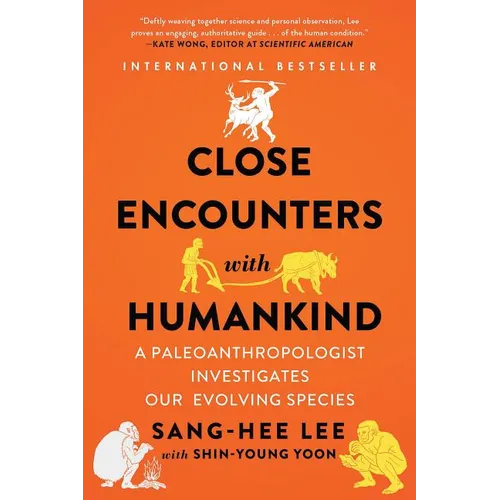 Close Encounters with Humankind: A Paleoanthropologist Investigates Our Evolving Species - Paperback