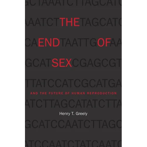 The End of Sex and the Future of Human Reproduction