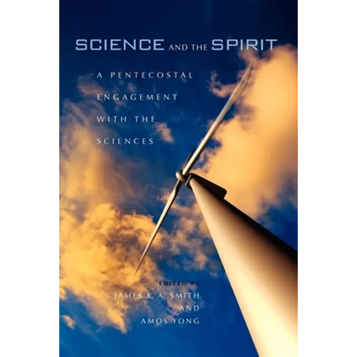 Science and the Spirit: A Pentecostal Engagement with the Sciences - Paperback
