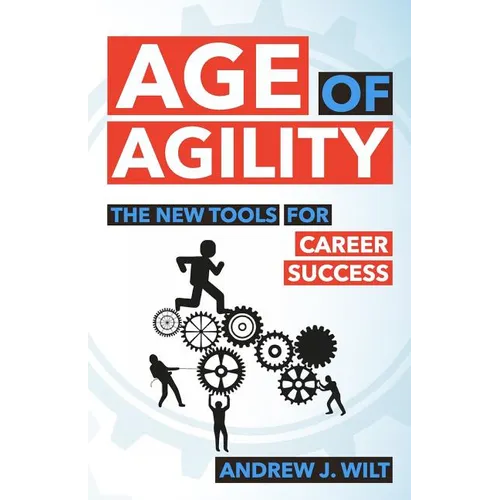 Age of Agility: The New Tools for Career Success