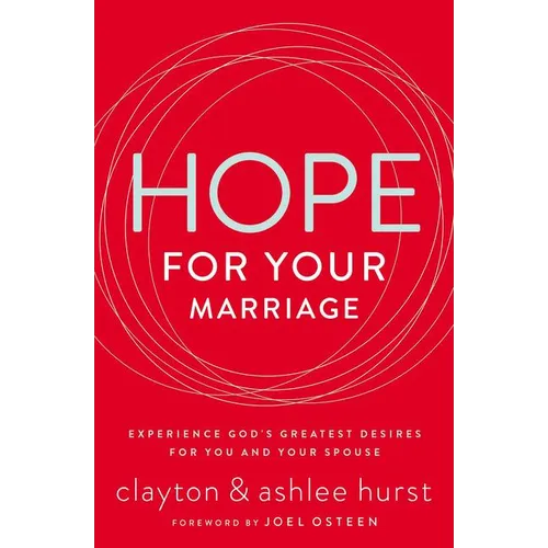 The Hope for Your Marriage: Experience God's Greatest Desires for You and Your Spouse - Paperback
