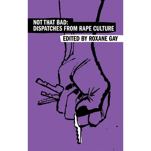 Not That Bad: Dispatches from Rape Culture - Paperback