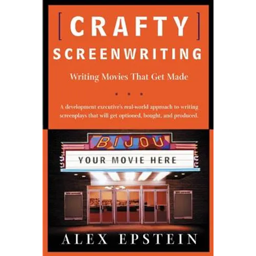 Crafty Screenwriting: Writing Movies That Get Made - Paperback