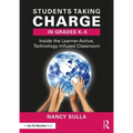 Students Taking Charge in Grades K-5: Inside the Learner-Active, Technology-Infused Classroom