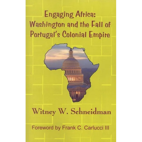 Engaging Africa: Washington and the Fall of Portugal's Colonial Empire - Paperback
