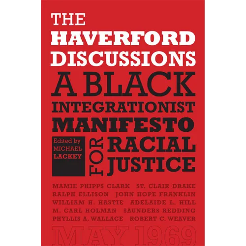 The Haverford Discussions: A Black Integrationist Manifesto for Racial Justice - Hardcover