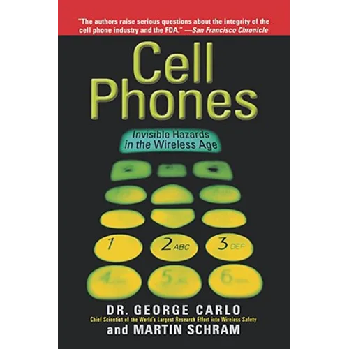 Cell Phones: Invisible Hazards in the Wireless Age - Paperback