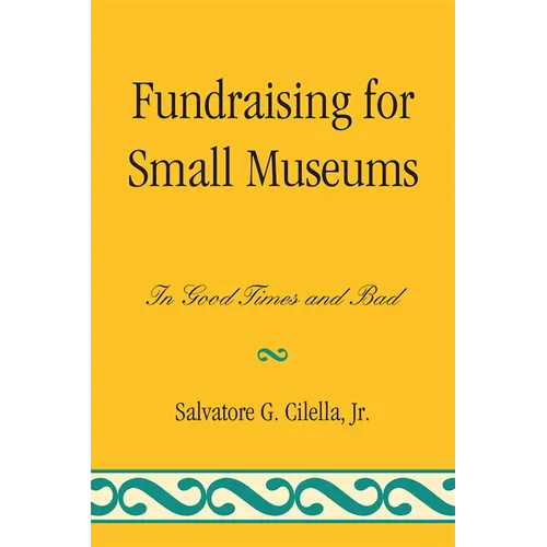 Fundraising for Small Museums: In Good Times and Bad - Paperback