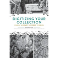 Digitizing Your Collection: Public Library Success Stories