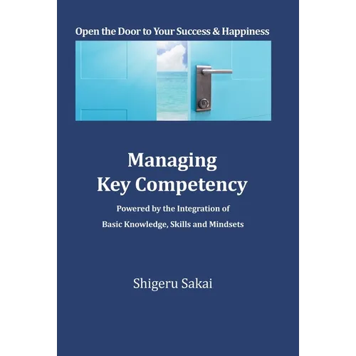 Managing Key Competency: Powered by the Integration of Basic Knowledge, Skills and Mindsets