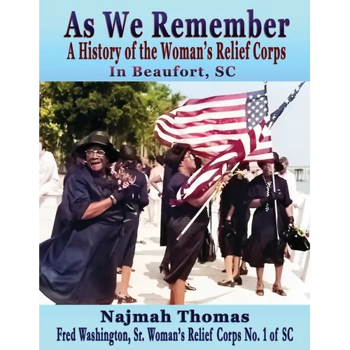 As We Remember: A History of the Woman's Relief Corps in Beaufort, SC