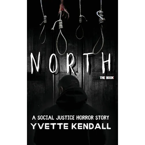 North: A Social Justice Horror Story - Hardcover