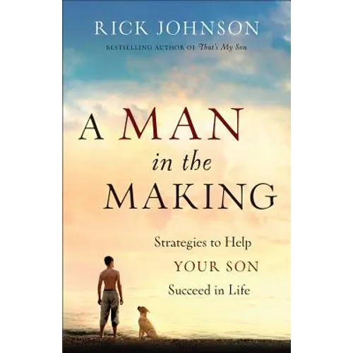 Man in the Making: Strategies to Help Your Son Succeed in Life - Paperback