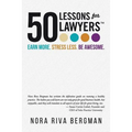 50 Lessons for Lawyers: Earn more. Stress less. Be awesome.