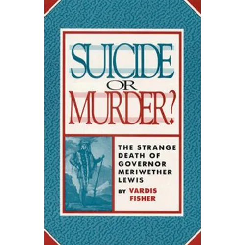 Suicide or Murder?: The Strange Death of Governor Meriwether Lewis - Paperback