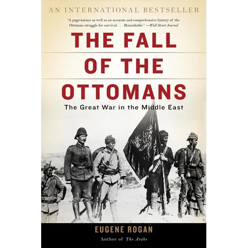 The Fall of the Ottomans: The Great War in the Middle East - Paperback