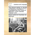 The Virtuous Orphan; Or, the Life of Marianne, Countess of *****. Translated from the French of Marivaux. in Four Volumes. Volume 1 of 4
