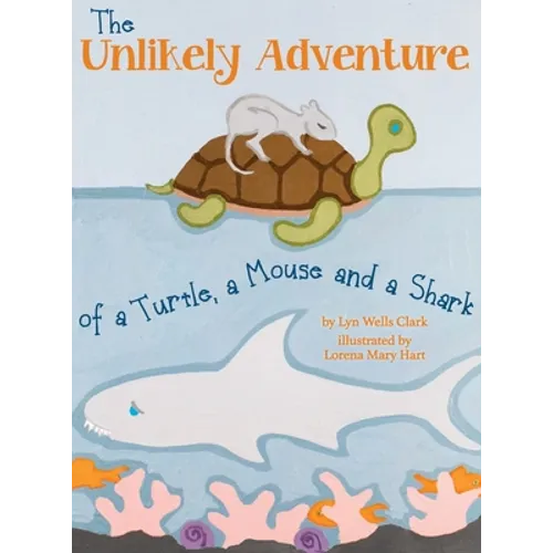 The Unlikely Adventure of a Turtle, a Mouse and a Shark - Hardcover