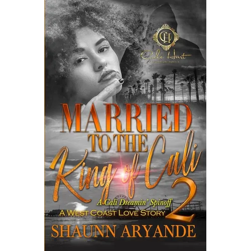 Married To The King Of Cali 2: A West Coast Love Story - Paperback