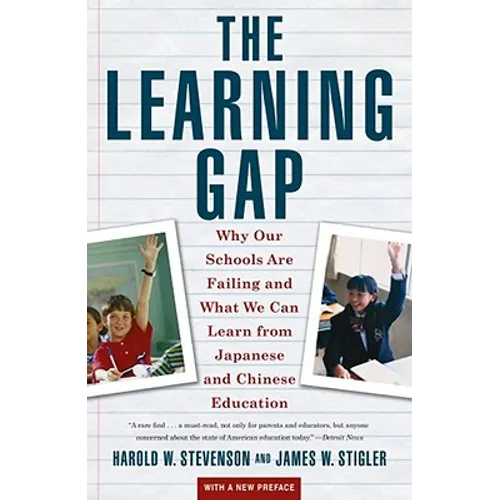 Learning Gap: Why Our Schools Are Failing and What We Can Learn from Japanese and Chinese Educ - Paperback