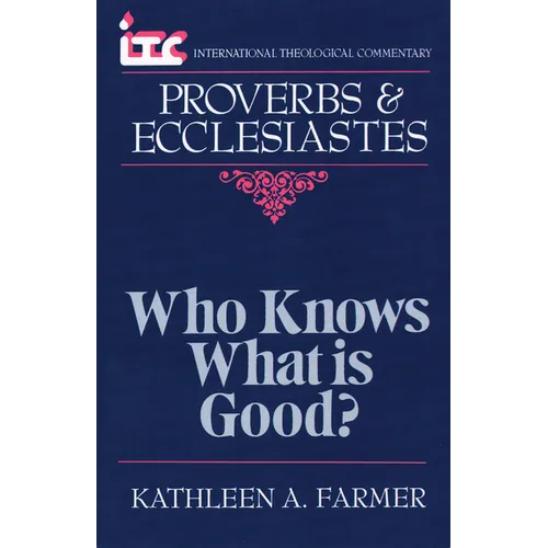 Proverbs and Ecclesiastes: Who Knows What Is Good? - Paperback