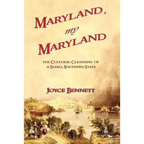 Maryland, My Maryland: The Cultural Cleansing of a Small Southern State - Paperback