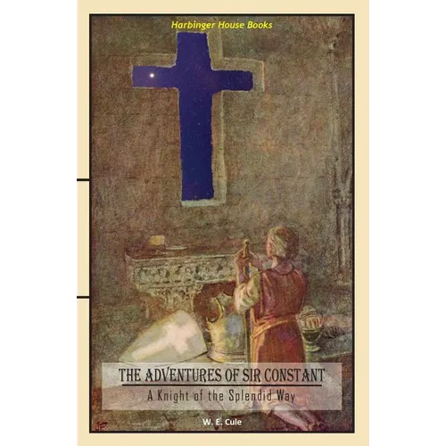 The Adventures of Sir Constant: A Knight of the Splendid Way - Paperback