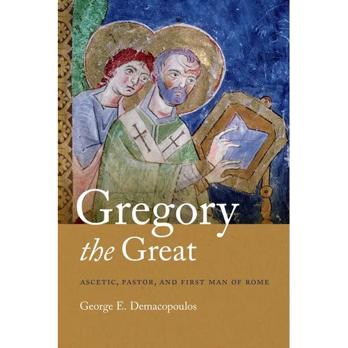 Gregory the Great: Ascetic, Pastor, and First Man of Rome - Paperback