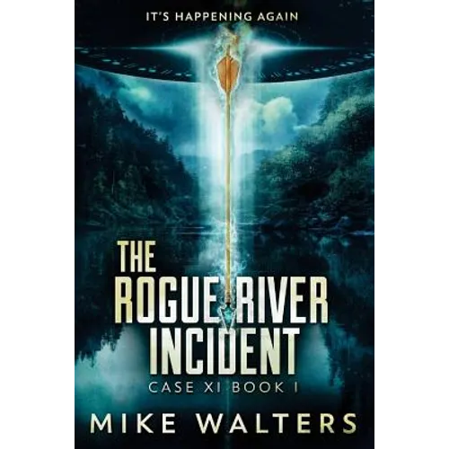 The Rogue River Incident, Case XI Book I: It's Happening Again - Paperback