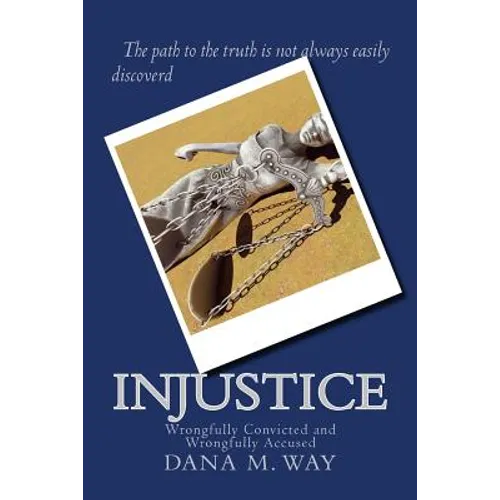 Injustice: Wrongfully Convicted and Wrongfully Accused - Paperback