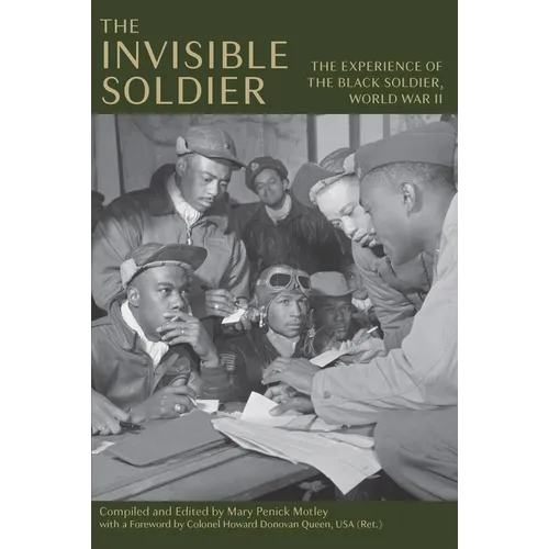 The Invisible Soldier: The Experience of the Black Soldier, World War II - Paperback
