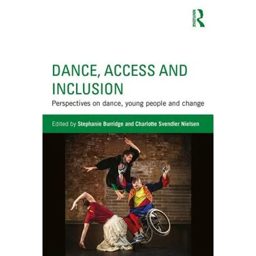 Dance, Access and Inclusion: Perspectives on Dance, Young People and Change