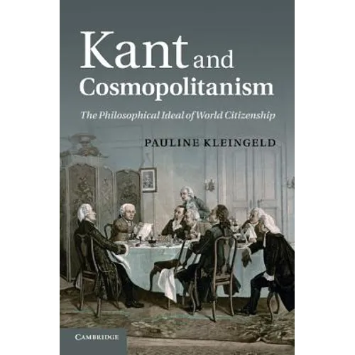 Kant and Cosmopolitanism: The Philosophical Ideal of World Citizenship - Paperback
