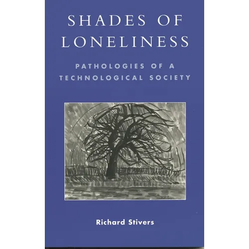 Shades of Loneliness: Pathologies of a Technological Society - Paperback