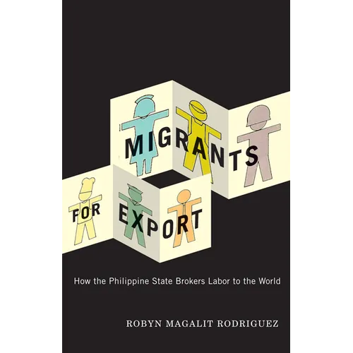 Migrants for Export: How the Philippine State Brokers Labor to the World - Paperback