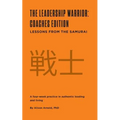 The Leadership Warrior: Coaches Edition: Lessons from the Samurai