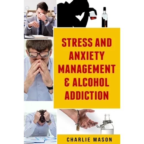 Stress And Anxiety Management & Alcohol Addiction