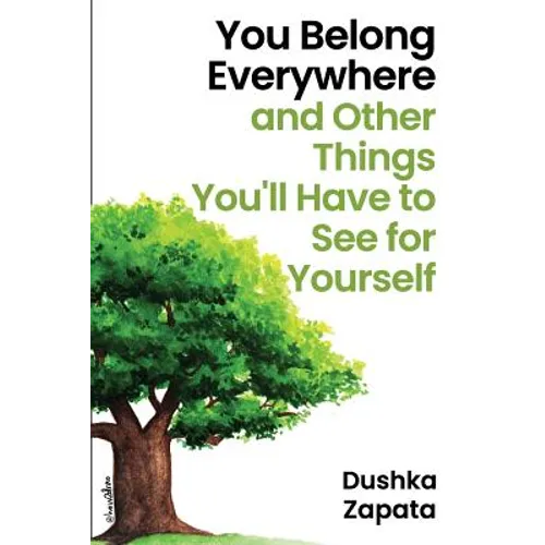 You Belong Everywhere: and Other Things You'll Have to See for Yourself