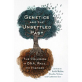 Genetics and the Unsettled Past: The Collision of Dna, Race, and History