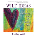 Wild Ideas: Creativity from the Inside Out