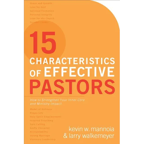 15 Characteristics of Effective Pastors: How to Strengthen Your Inner Core and Ministry Impact - Paperback