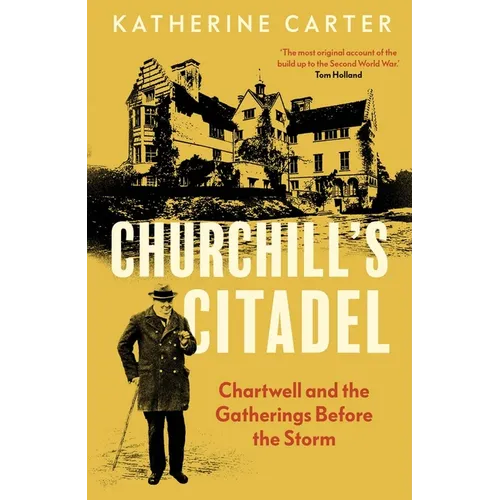 Churchill's Citadel: Chartwell and the Gatherings Before the Storm - Hardcover