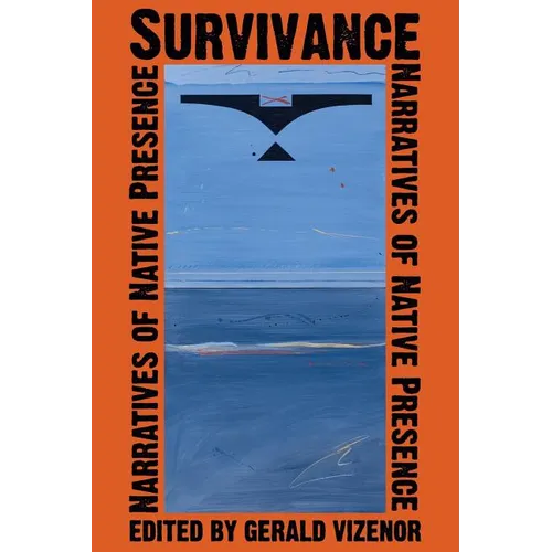 Survivance: Narratives of Native Presence - Paperback