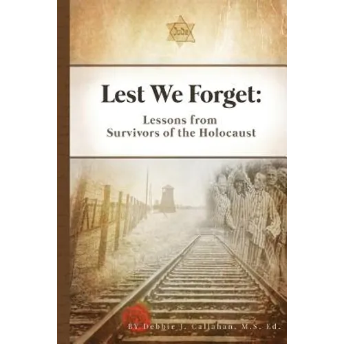 Lest We Forget: Lessons from Survivors of the Holocaust - Paperback