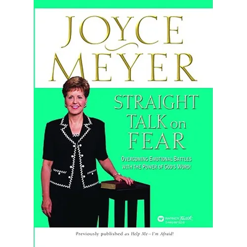Straight Talk on Fear: Overcoming Emotional Battles with the Power of God's Word! - Paperback