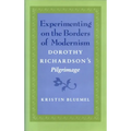 Experimenting on the Borders of Modernism: Dorothy Richardsons Pilgrimage