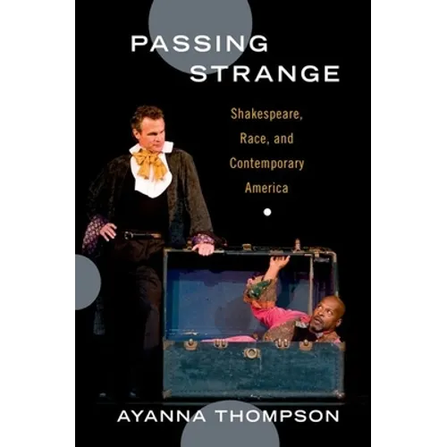Passing Strange: Shakespeare, Race, and Contemporary America - Paperback