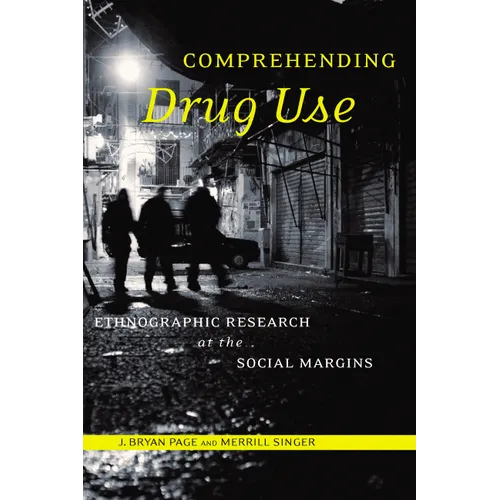 Comprehending Drug Use: Ethnographic Research at the Social Margins - Paperback